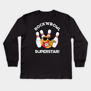 Rock And Bowl Superstar Funny Bowling Pun Kids Long Sleeve T-Shirt